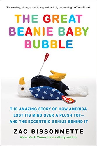 Zac Bissonnette: The Great Beanie Baby Bubble (2016, Portfolio)