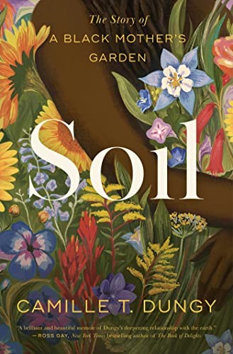 Camille T. Dungy: Soil (2023, Simon & Schuster)