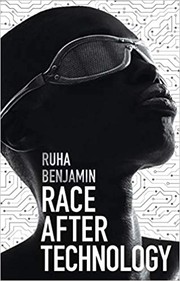 Ruha Benjamin: Race After Technology (2019, Polity)