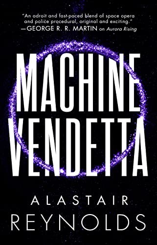 Alastair Reynolds: Machine Vendetta (2023, Orbit)