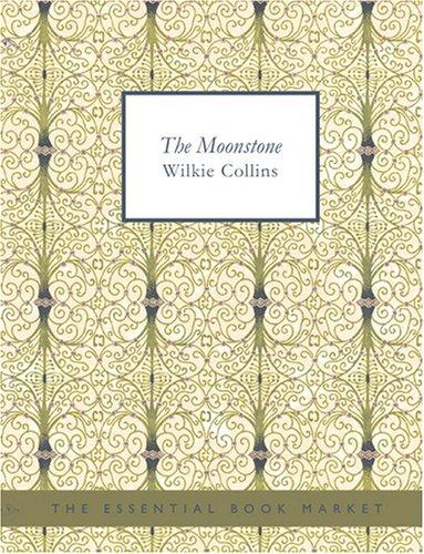 Wilkie Collins: The Moonstone (Large Print Edition) (Paperback, 2007, BiblioBazaar)