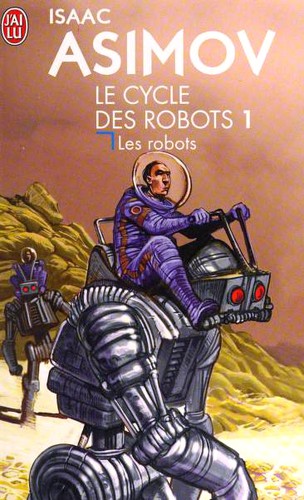 Isaac Asimov, Harlan Ellison, Mark Zug: I, Robot (Le cycle des robots) (Paperback, French language, 2004, J'ai lu)