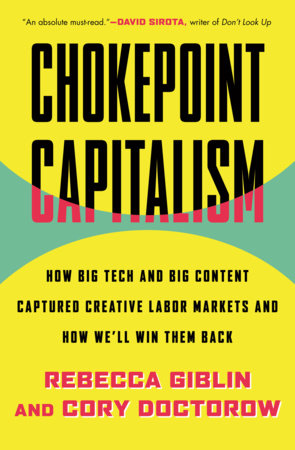 Cory Doctorow, Cory Doctorow, Rebecca Giblin: Chokepoint Capitalism (Hardcover, 2022, Beacon Press)