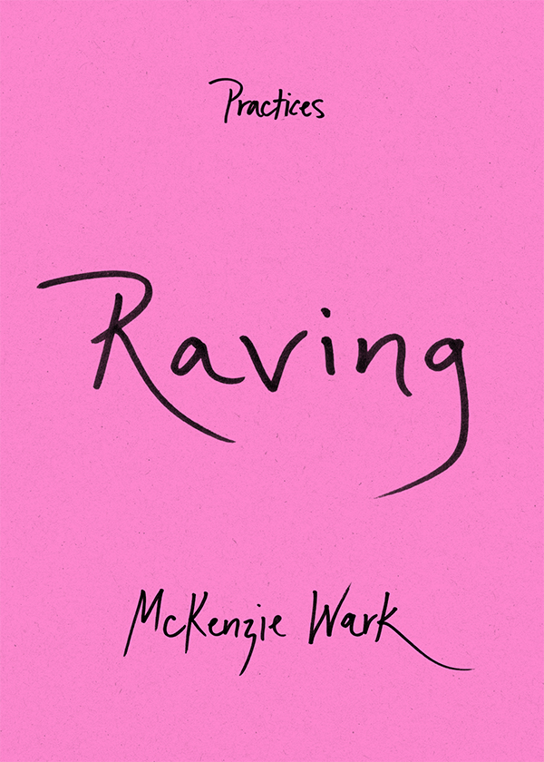 McKenzie Wark: Raving (2023, Duke University Press, Duke University Press Books)