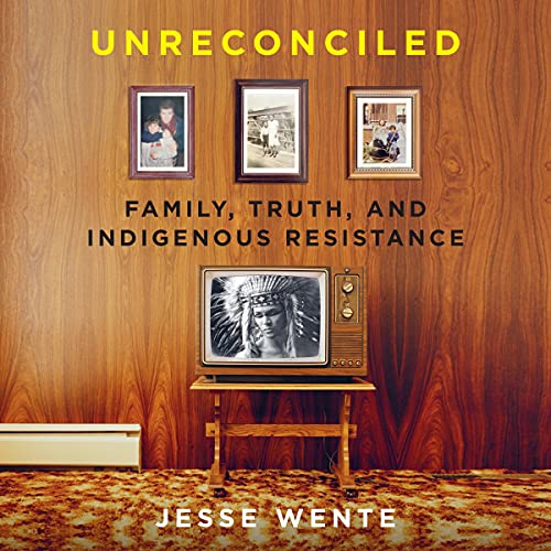 Jesse Wente: Unreconciled (AudiobookFormat, 2021, Penguin Canada)