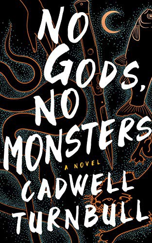 Cadwell Turnbull: No Gods, No Monsters (Hardcover, Blackstone Publishing)